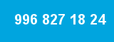 996 827 18 24 996 827 18 24